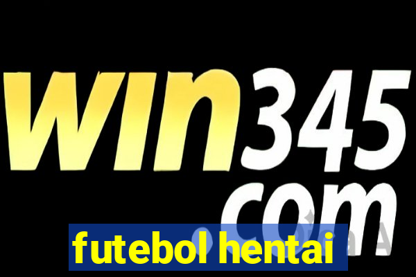 futebol hentai